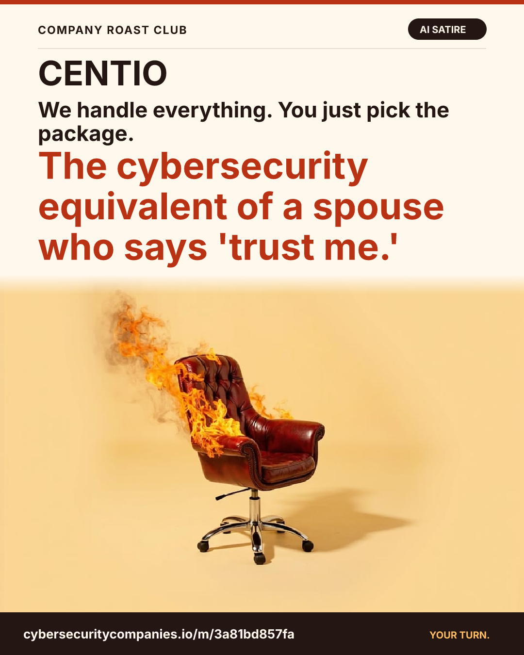 We handle everything. You just pick the package. The cybersecurity equivalent of a spouse who says 'trust me.'