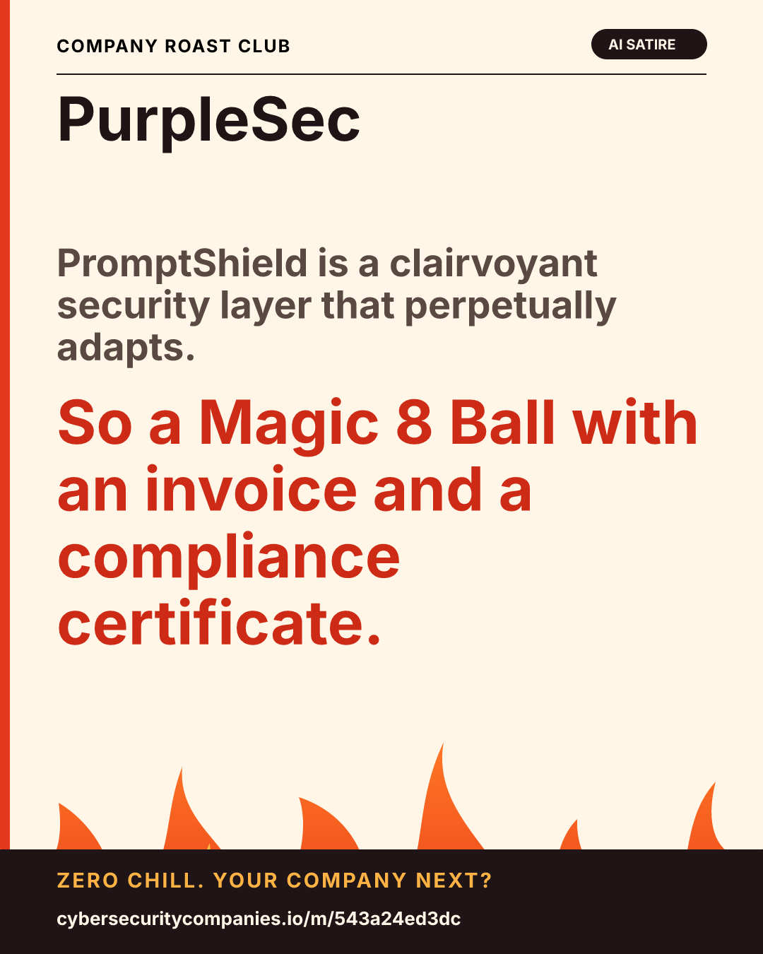 PromptShield is a clairvoyant security layer that perpetually adapts. So a Magic 8 Ball with an invoice and a compliance certificate.