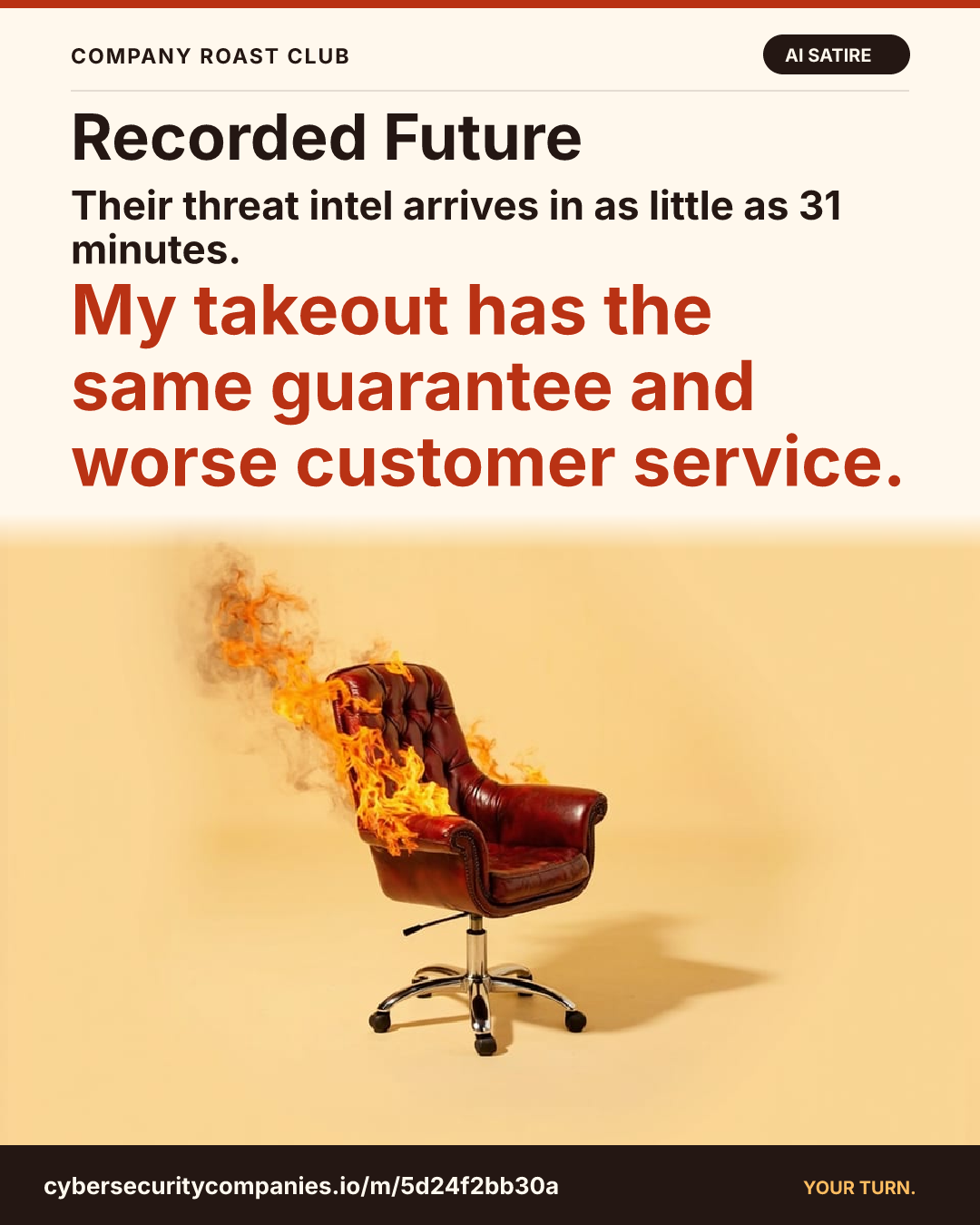 Their threat intel arrives in as little as 31 minutes. My takeout has the same guarantee and worse customer service.