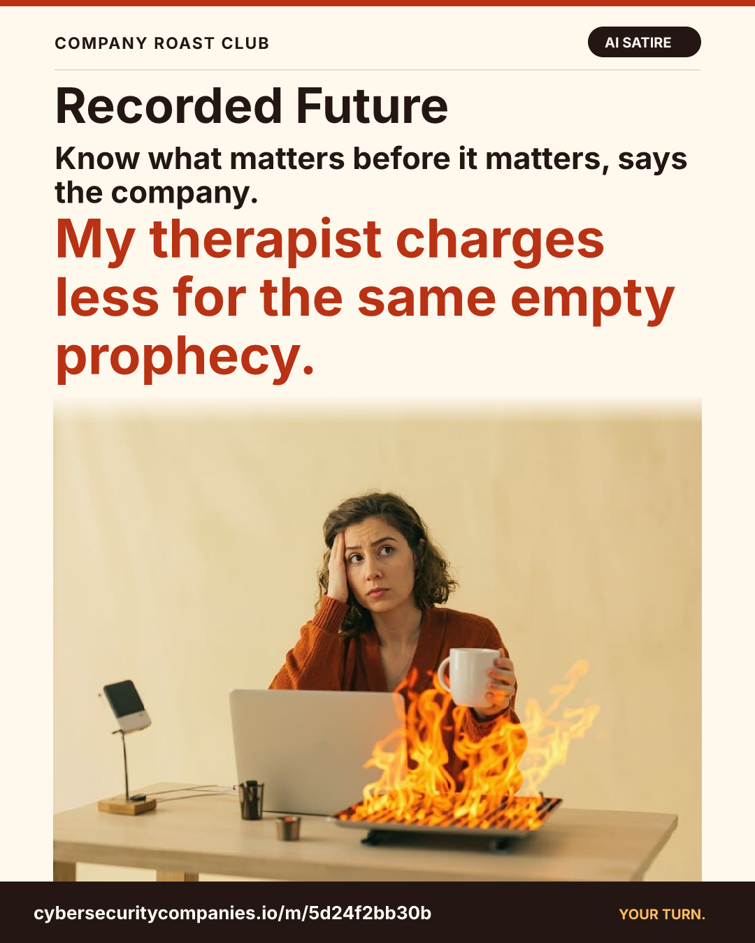 Know what matters before it matters, says the company. My therapist charges less for the same empty prophecy.